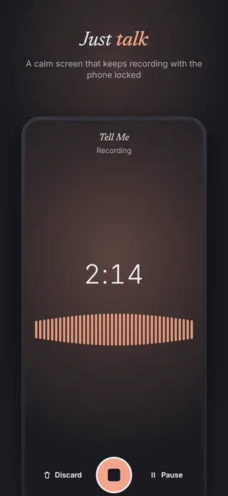Just talk. A calm screen that keeps recording with the phone locked